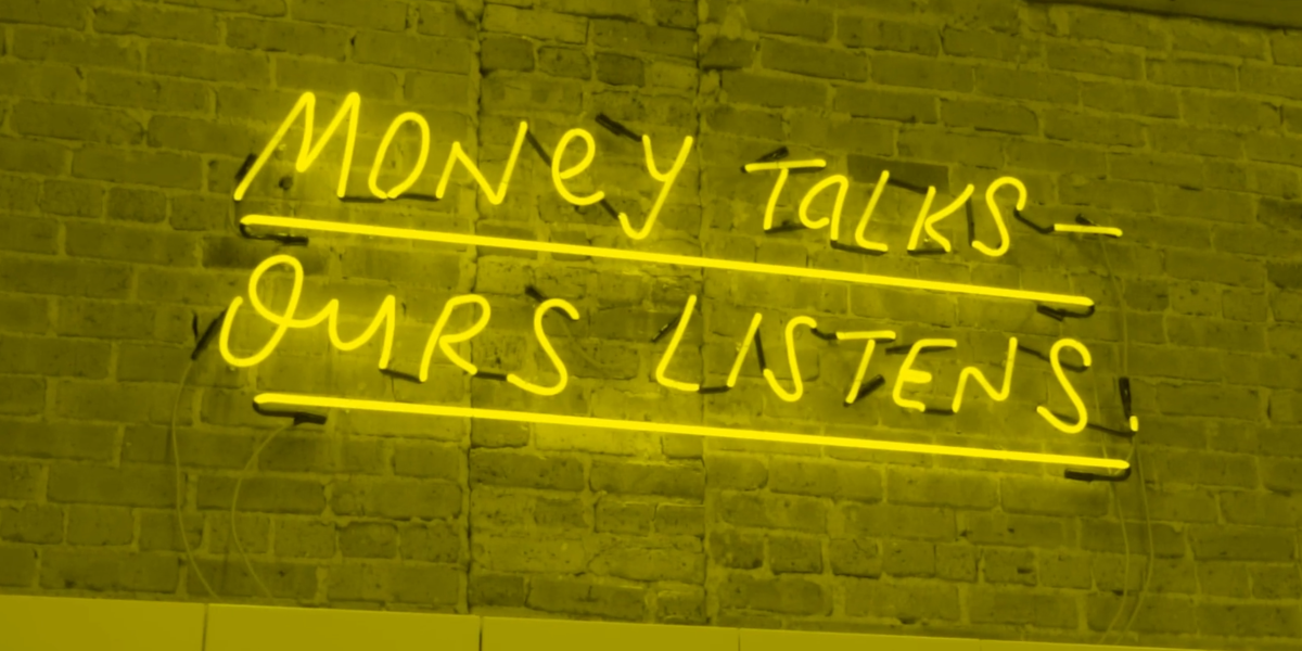Listen · Money Talks Ours Listens